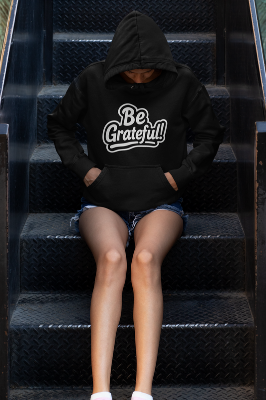 Be Grateful! Hoodie