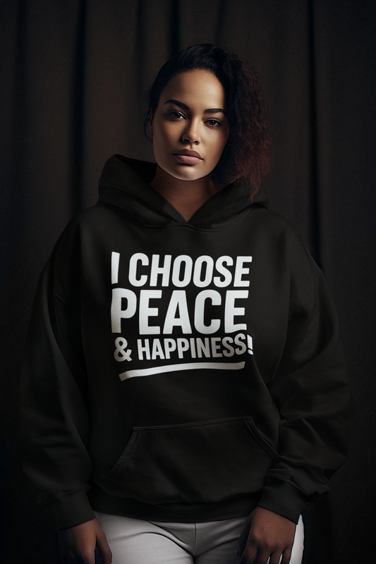 I Choose Peace & Happiness Hoodie