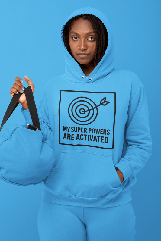 My Superpowers are Activated Hoodie