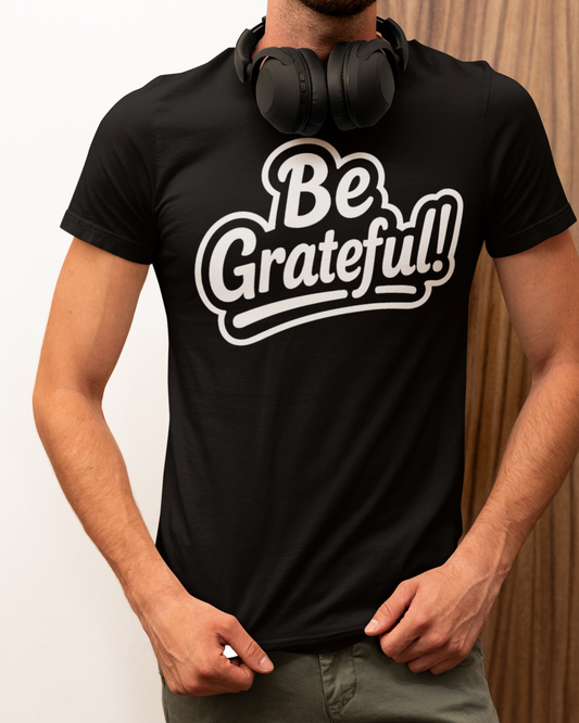 Be Grateful!