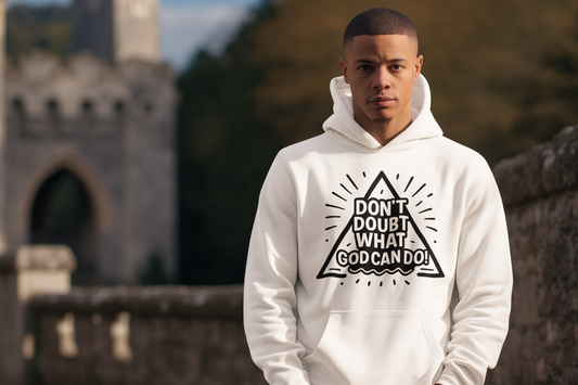 Don't Doubt What God Can Do! Hoodie