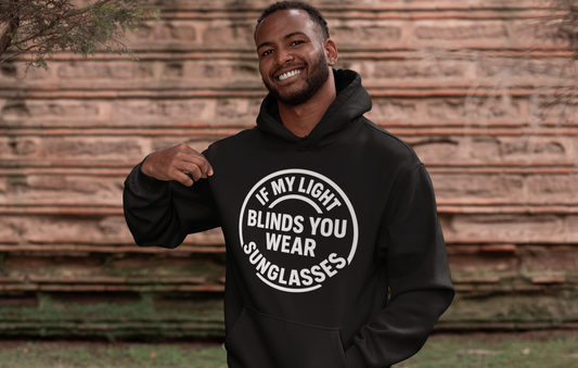 If My Light Blinds You Wear Sunglasses Hoodie