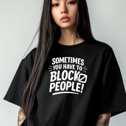 Sometimes You Have to Block People