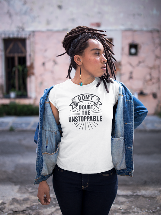 Don't Doubt the Unstoppable (Design on Front & Back)