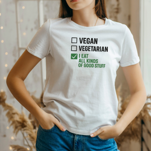 Vegan, Vegetarian, I Eat all Kinds of Good Stuff